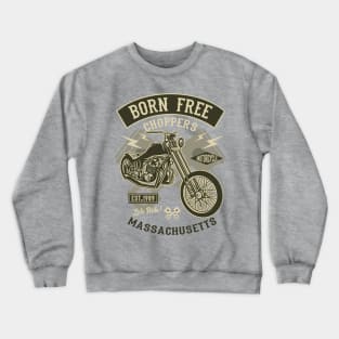 Born Free Choppers Crewneck Sweatshirt